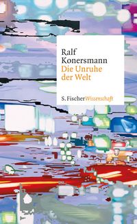 Ralf Konersmann, Die Unruhe der Welt