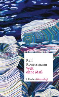 Ralf Konersmann, Welt ohne Maß